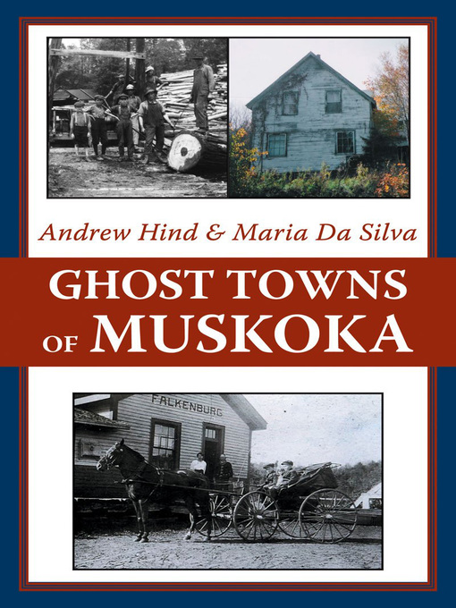 Title details for Ghost Towns of Muskoka by Andrew Hind - Available